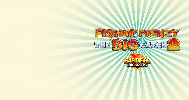 Fishin’ Frenzy The Big Catch 2 Rapid Fire Fishin’ Frenzy The Big Catch 2 Rapid Fire