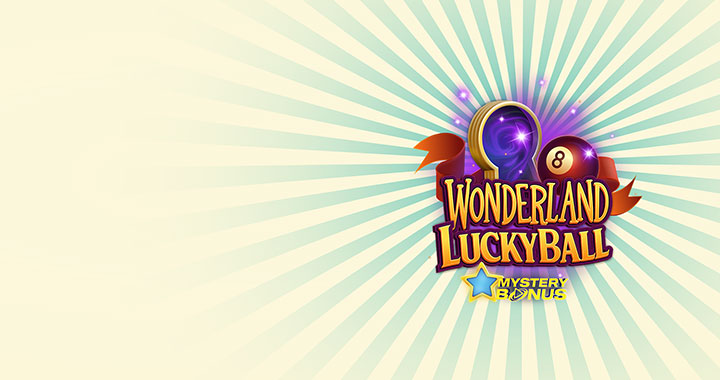 WONDERLAND LUCKY BALL LAUNCHES